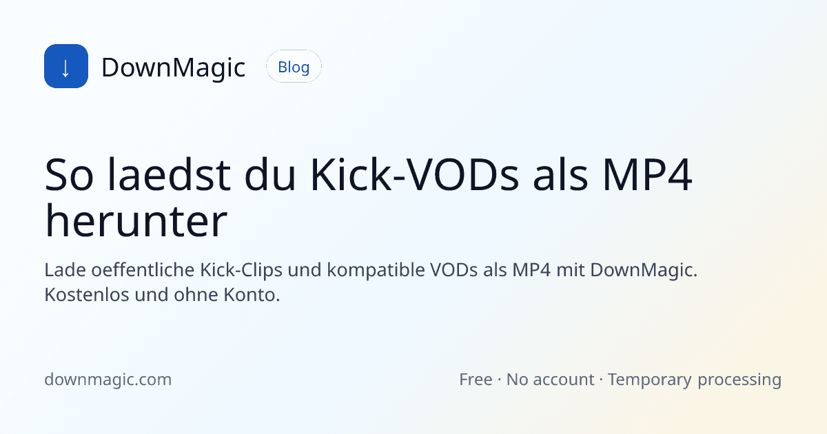 So laedst du Kick-VODs als MP4 herunter - DownMagic Ratgeber-Illustration