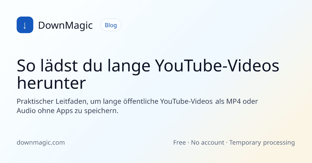 So lädst du lange YouTube-Videos herunter - DownMagic Ratgeber-Illustration