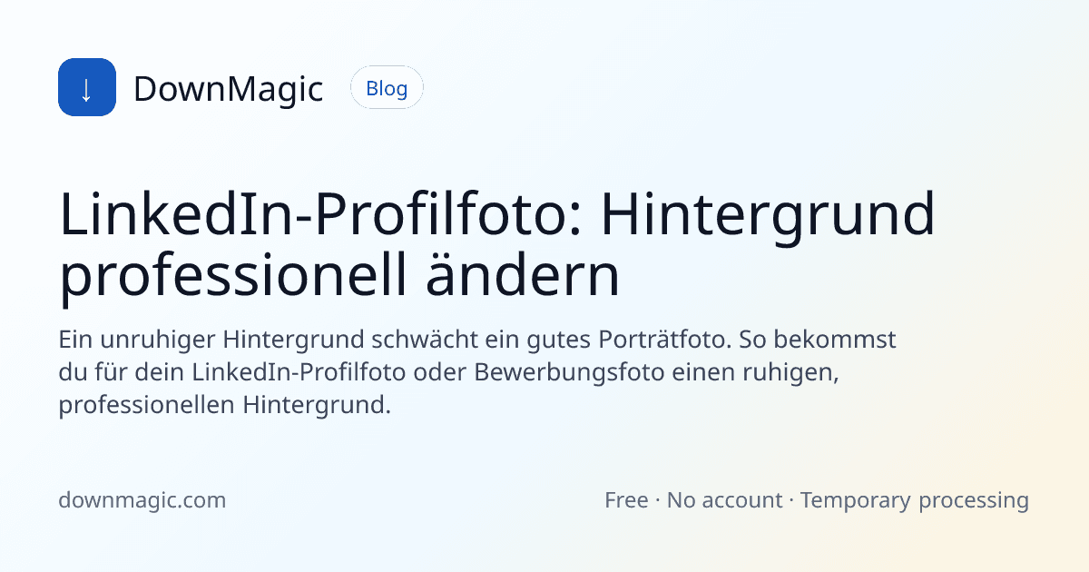 LinkedIn-Profilfoto: Hintergrund professionell ändern - DownMagic Ratgeber-Illustration