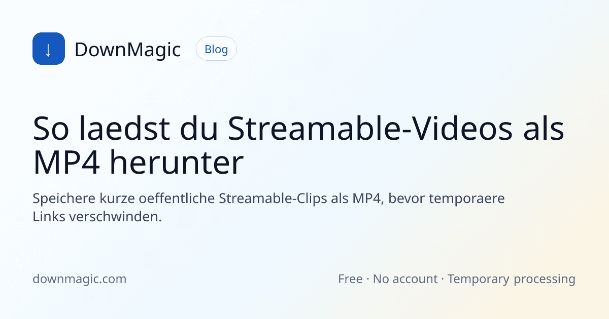 So laedst du Streamable-Videos als MP4 herunter - DownMagic Ratgeber-Illustration