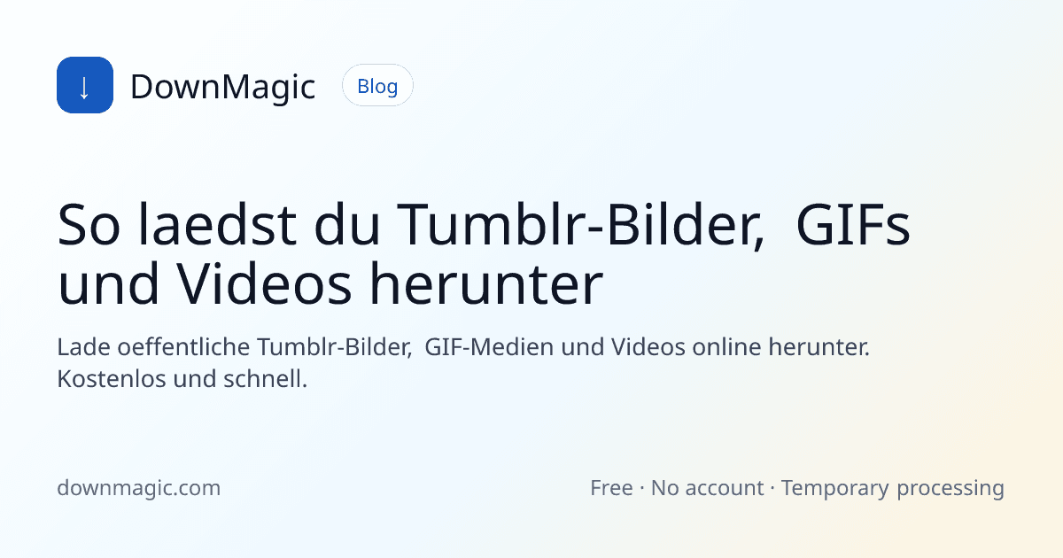 So laedst du Tumblr-Bilder, GIFs und Videos herunter - DownMagic Ratgeber-Illustration