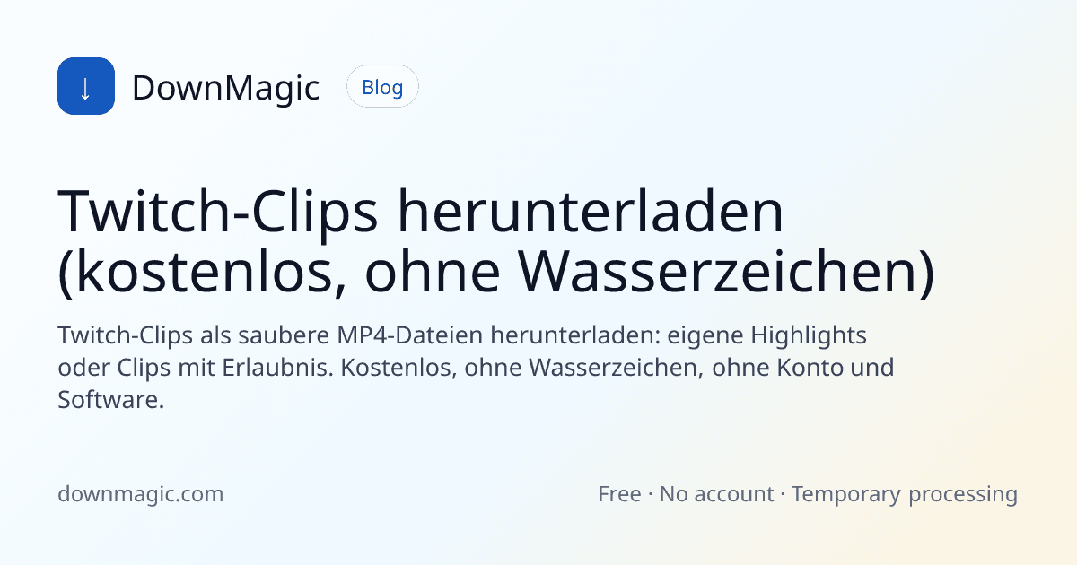 Twitch-Clips herunterladen (kostenlos, ohne Wasserzeichen) - DownMagic Ratgeber-Illustration