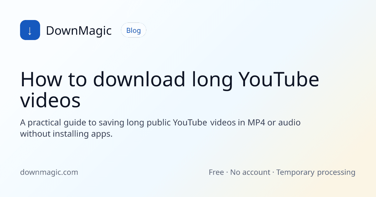 How to download long YouTube videos - DownMagic guide illustration