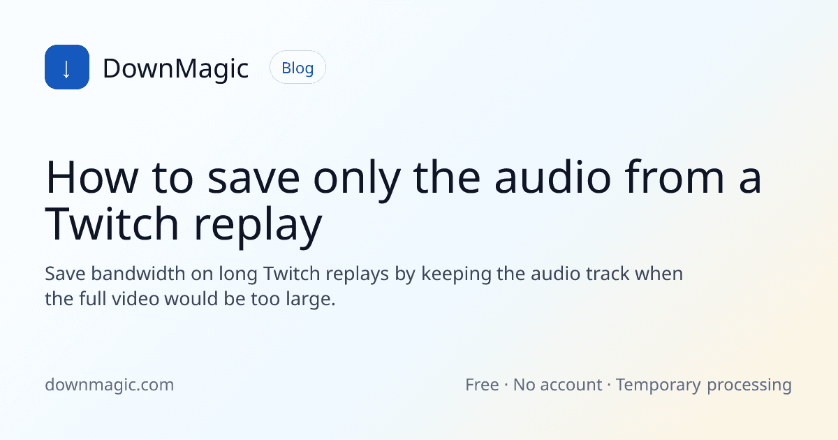 How to save only the audio from a Twitch replay - DownMagic guide illustration
