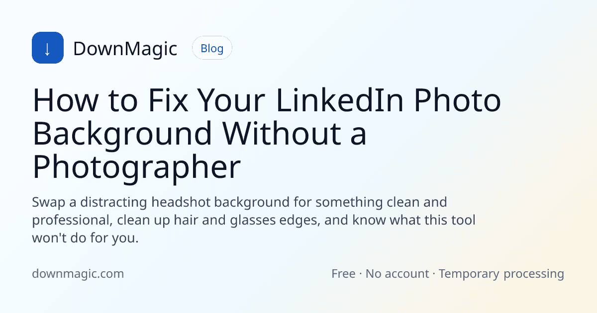 How to Fix Your LinkedIn Photo Background Without a Photographer - DownMagic guide illustration