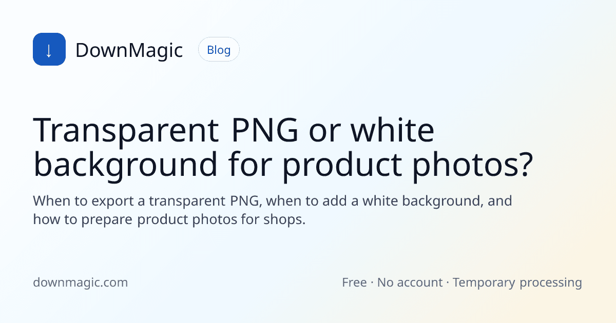 Transparent PNG or white background for product photos? - DownMagic guide illustration
