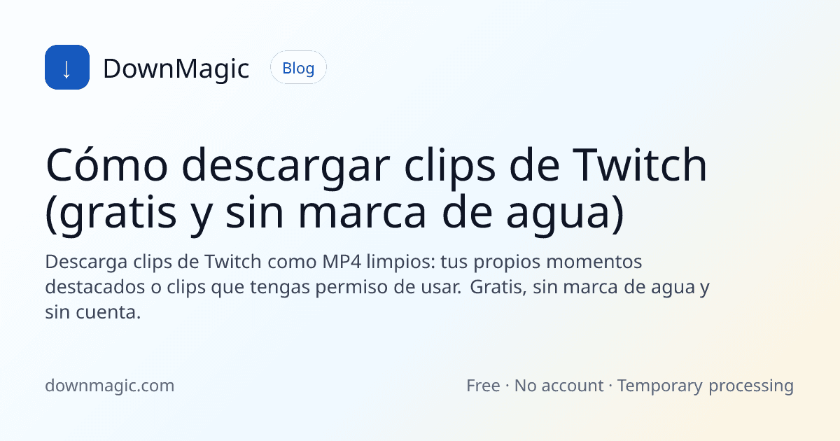 Cómo descargar clips de Twitch (gratis y sin marca de agua) - DownMagic ilustración de guía
