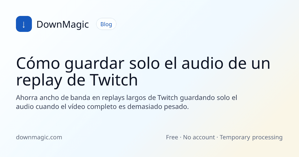 Cómo guardar solo el audio de un replay de Twitch - DownMagic ilustración de guía