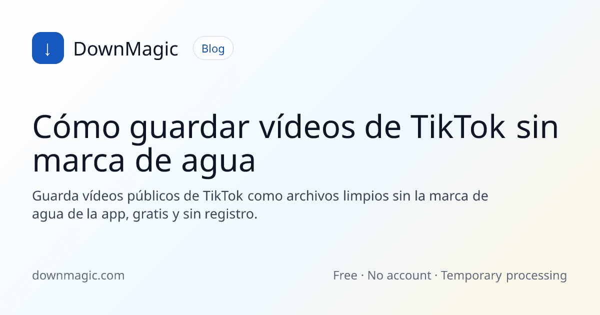 Cómo guardar vídeos de TikTok sin marca de agua - DownMagic ilustración de guía