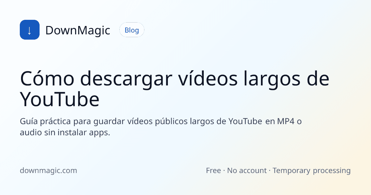 Cómo descargar vídeos largos de YouTube - DownMagic ilustración de guía