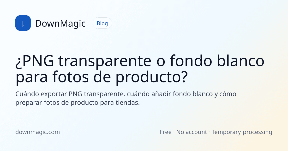 ¿PNG transparente o fondo blanco para fotos de producto? - DownMagic ilustración de guía