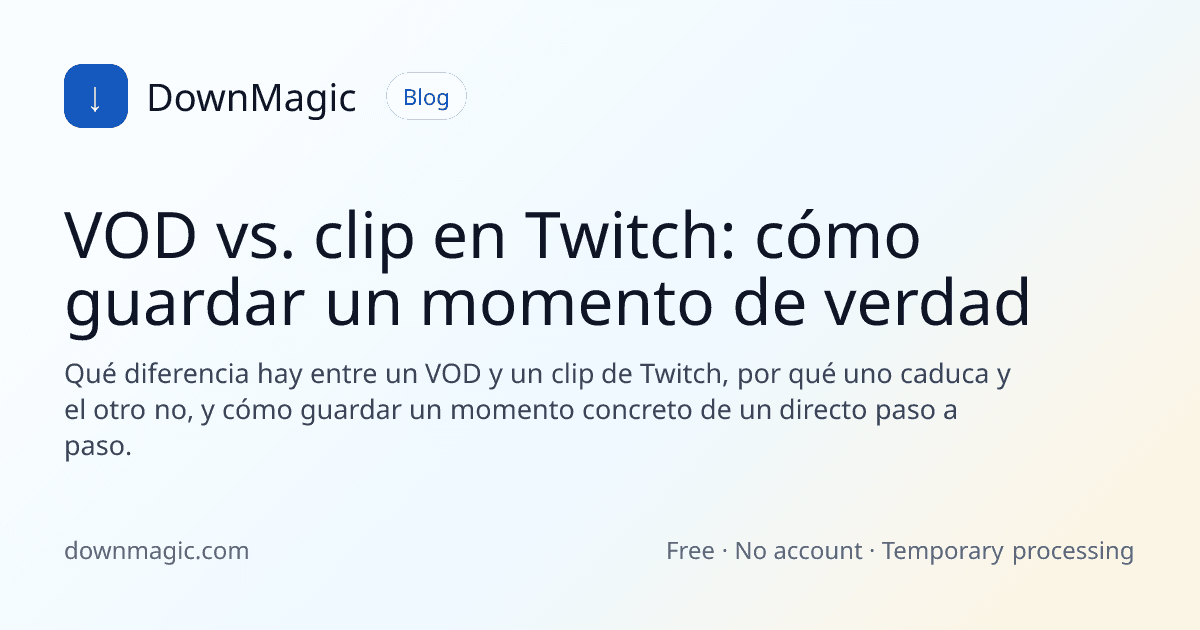 VOD vs. clip en Twitch: cómo guardar un momento de verdad - DownMagic ilustración de guía
