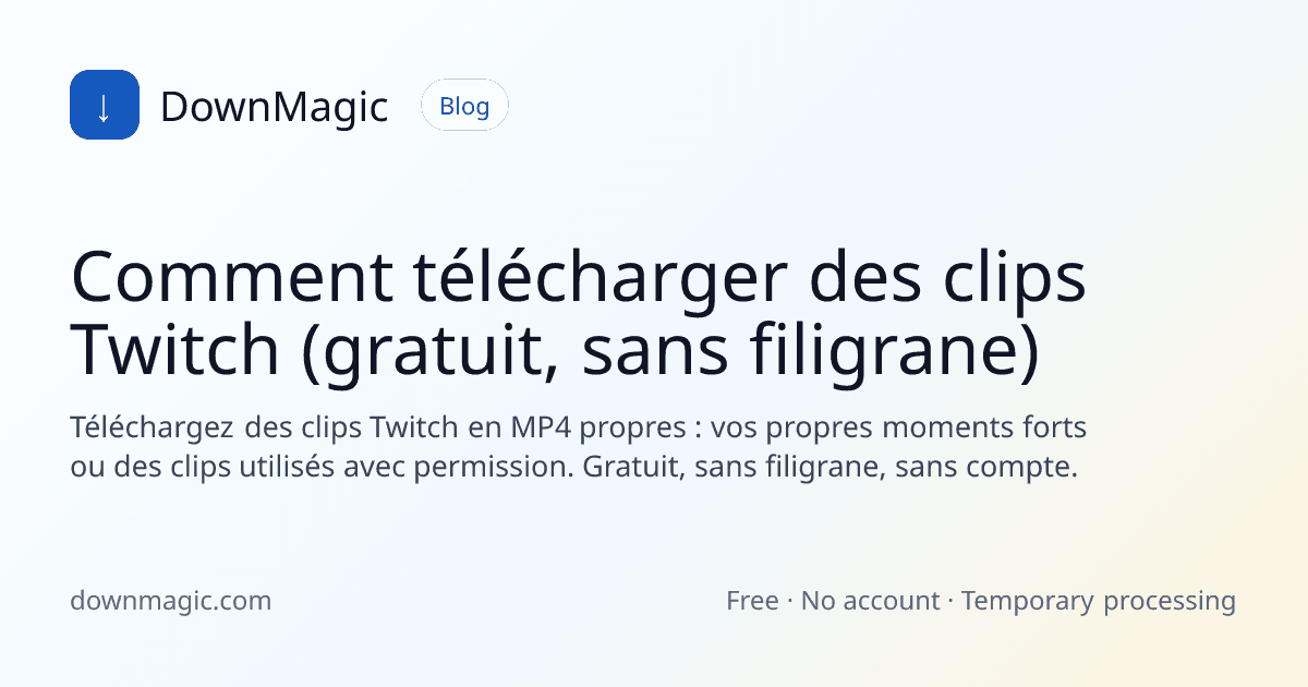 Comment télécharger des clips Twitch (gratuit, sans filigrane) - DownMagic illustration de guide
