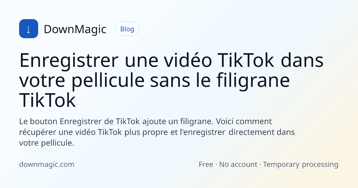Enregistrer une vidéo TikTok dans votre pellicule sans le filigrane TikTok - DownMagic illustration de guide