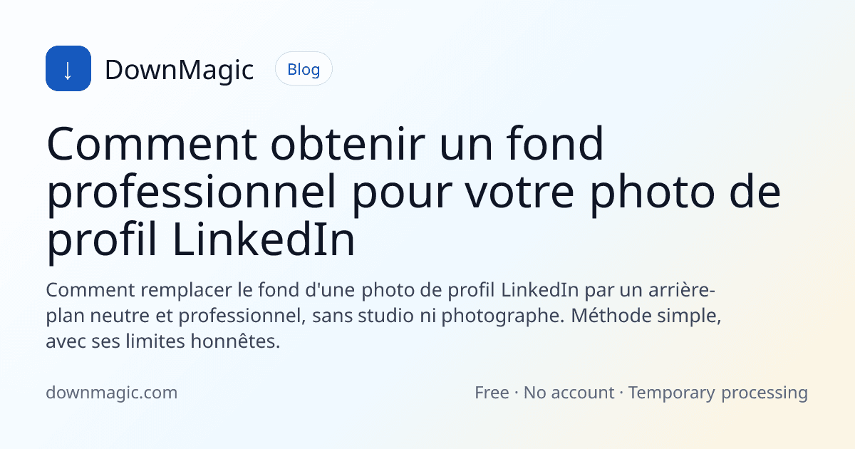 Comment obtenir un fond professionnel pour votre photo de profil LinkedIn - DownMagic illustration de guide