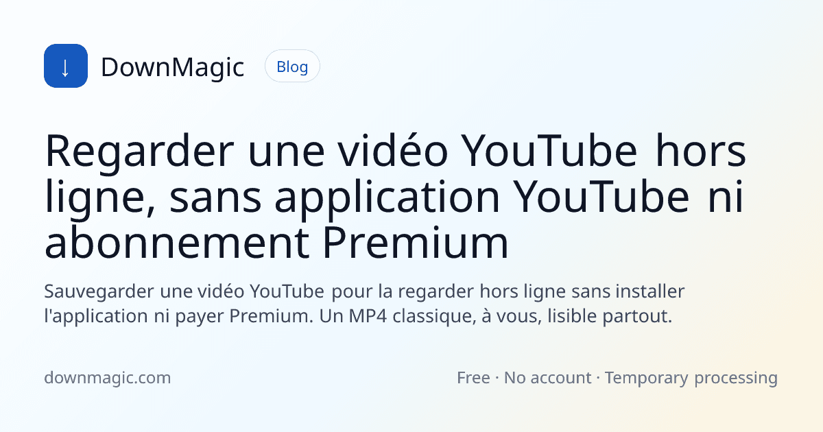 Regarder une vidéo YouTube hors ligne, sans application YouTube ni abonnement Premium - DownMagic illustration de guide