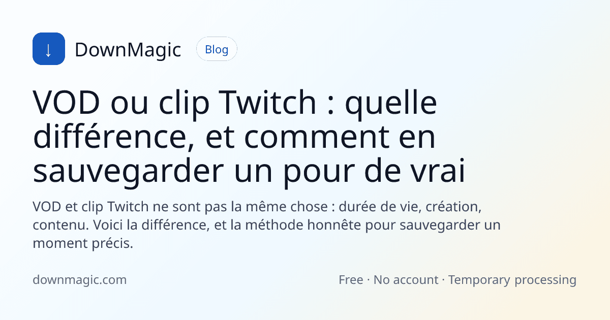 VOD ou clip Twitch : quelle différence, et comment en sauvegarder un pour de vrai - DownMagic illustration de guide
