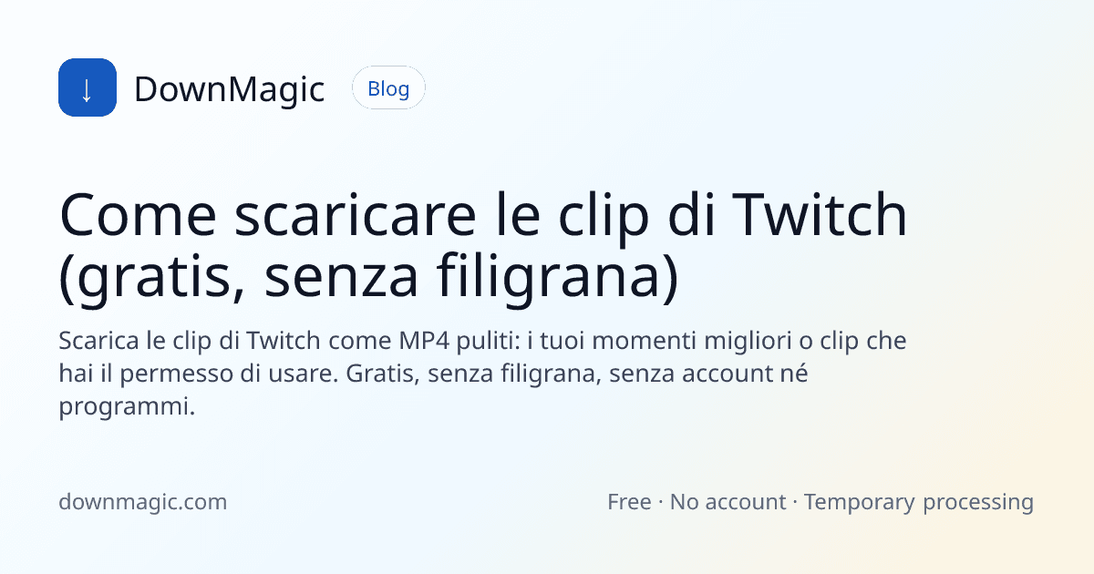 Come scaricare le clip di Twitch (gratis, senza filigrana) - DownMagic illustrazione della guida