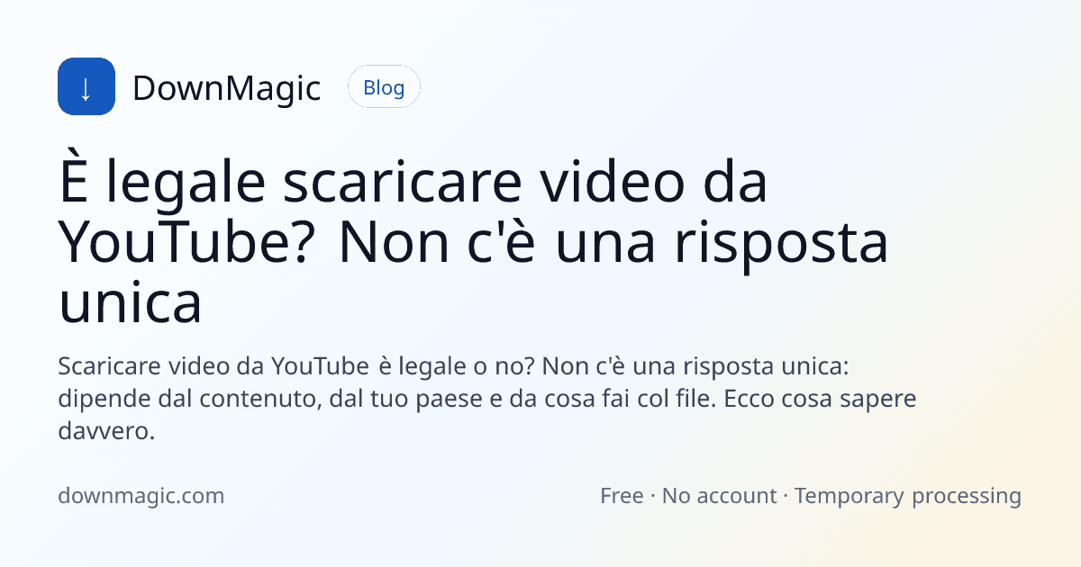 È legale scaricare video da YouTube? Non c'è una risposta unica - DownMagic illustrazione della guida
