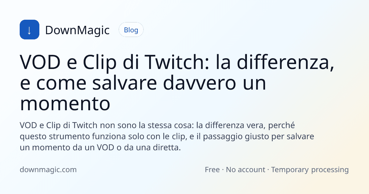 VOD e Clip di Twitch: la differenza, e come salvare davvero un momento - DownMagic illustrazione della guida