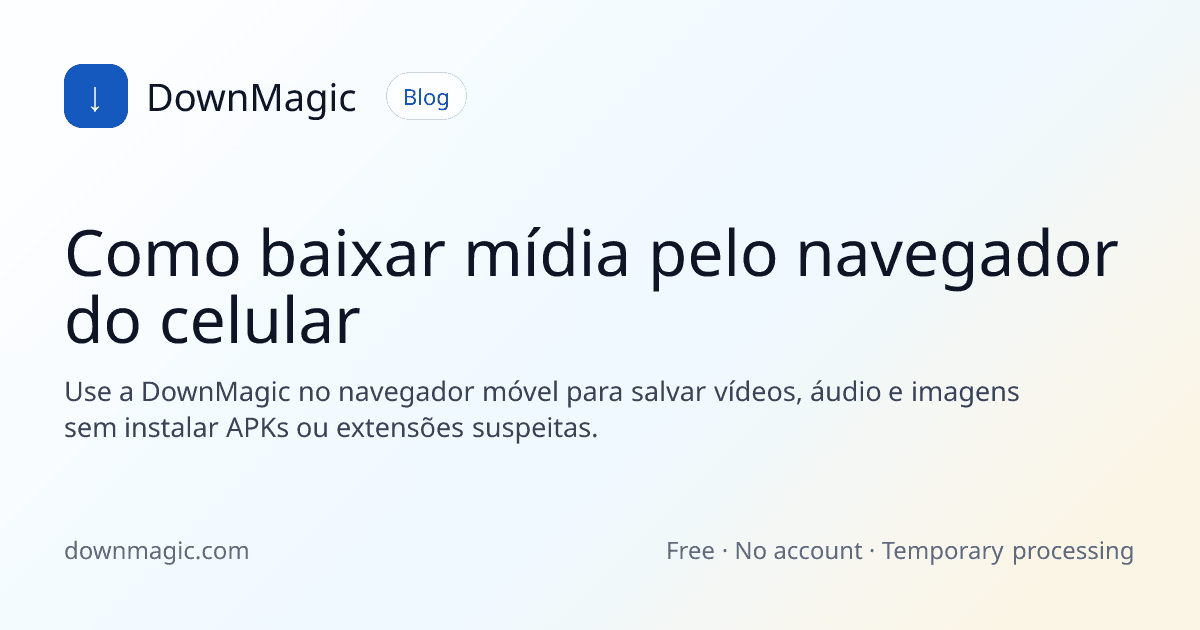 Como baixar mídia pelo navegador do celular - DownMagic ilustração de guia