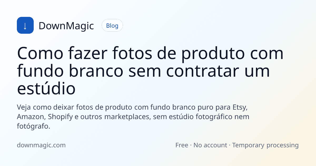 Como fazer fotos de produto com fundo branco sem contratar um estúdio - DownMagic ilustração de guia