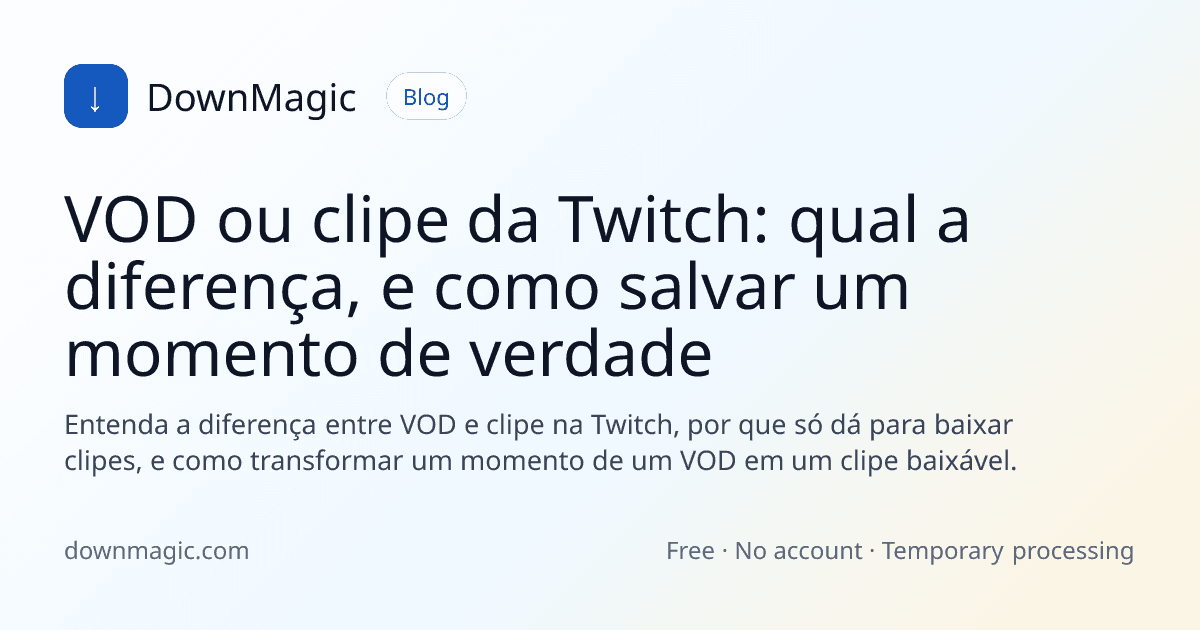 VOD ou clipe da Twitch: qual a diferença, e como salvar um momento de verdade - DownMagic ilustração de guia